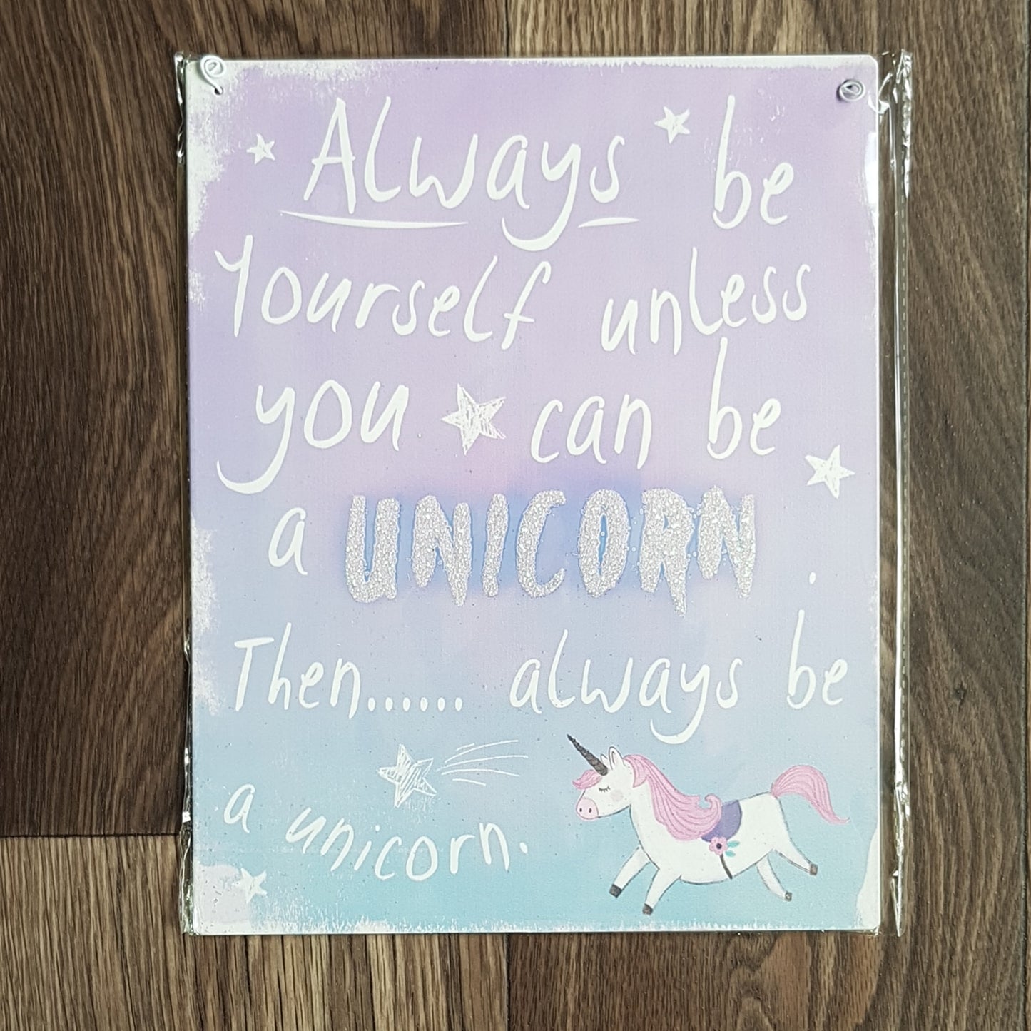 Always be yourself unless you can be a unicorn - hanging metal sign - The Future Image